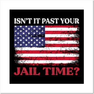 Isn't It Past Your Jail Time Posters and Art